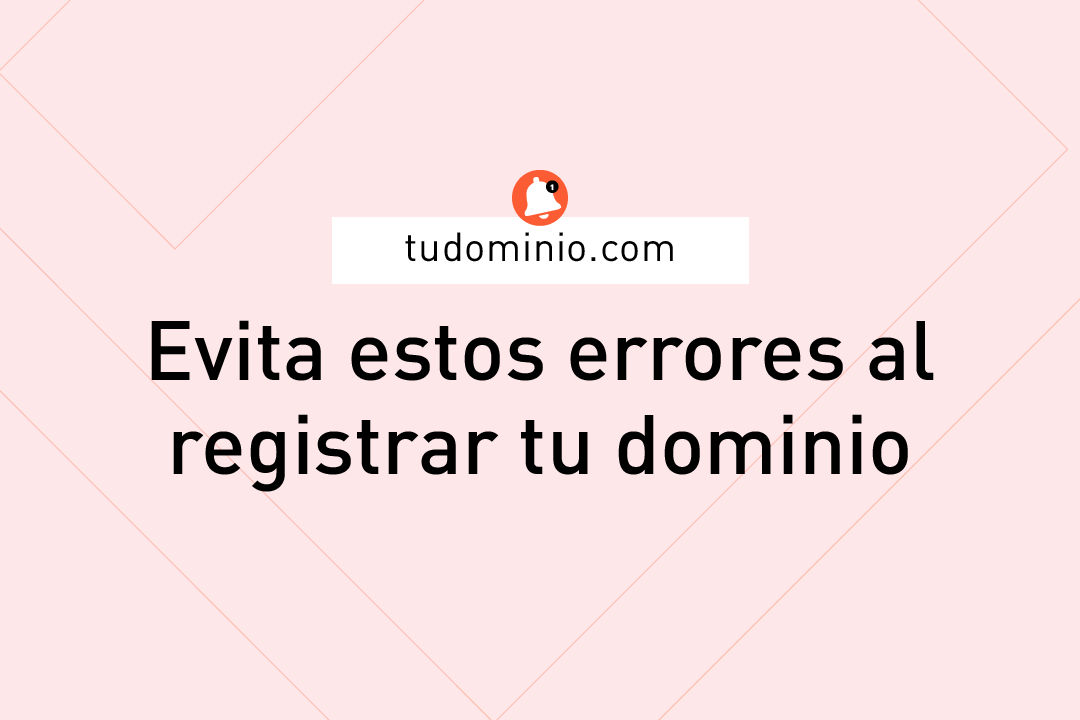 Que no tenes que hacer cuando registras tu dominio